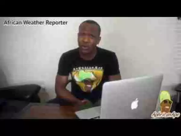 Video: Aphricanape – American Weather Reporter VS African!